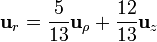 \mathbf{u}_{r}=\frac{5}{13}\mathbf{u}_{\rho}+\frac{12}{13}\mathbf{u}_{z}