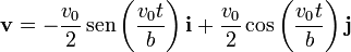 \mathbf{v}= -\frac{v_0}{2}\,\mathrm{sen}\left(\frac{v_0t}{b}\right)\mathbf{i}+\frac{v_0}{2}\cos\left(\frac{v_0t}{b}\right)\mathbf{j}