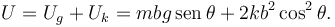 
U = U_g + U_k = mbg\,\mathrm{sen}\,\theta +  2kb^2\cos^2\theta.
