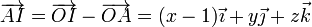 \overrightarrow{AI}=\overrightarrow{OI}-\overrightarrow{OA}=(x-1)\vec{\imath}+y\vec{\jmath}+z\vec{k}