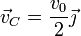 \vec{v}_C = \frac{v_0}{2}\vec{\jmath}