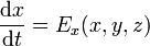 \frac{\mathrm{d}x}{\mathrm{d}t} = E_x(x,y,z)