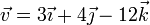 \vec{v}=3\vec{\imath}+4\vec{\jmath}-12\vec{k}