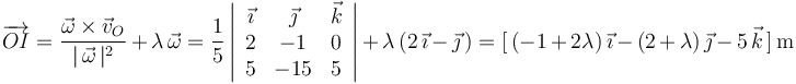 
\overrightarrow{OI}=\frac{\vec{\omega}\times\vec{v}_O}{|\,\vec{\omega}\,|^2}\,+\,\lambda\,\vec{\omega}=\frac{1}{5}\left|\begin{array}{ccc} \vec{\imath} & \vec{\jmath} & \vec{k} \\ 2 & -1 & 0 \\ 5 & -15 & 5 \end{array}\right|\,+\,\lambda\,(2\,\vec{\imath}\,-\,\vec{\jmath}\,)=[\,(-1\,+\,2\lambda)\,\vec{\imath}\,-\,(2\,+\,\lambda)\,\vec{\jmath}\,-\,5\,\vec{k}\,]\,\mathrm{m}
