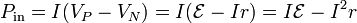 P_\mathrm{in}=I(V_P-V_N) = I(\mathcal{E}-I r) = I\mathcal{E}-I^2r