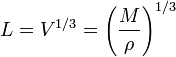 L = V^{1/3} = \left(\frac{M}{\rho}\right)^{1/3}