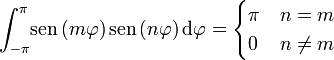 \int_{-\pi}^\pi\!\mathrm{sen}\,(m\varphi)\,\mathrm{sen}\,(n\varphi)\,\mathrm{d}\varphi=\begin{cases} \pi & n=m\\ 0 &n\neq m\end{cases}