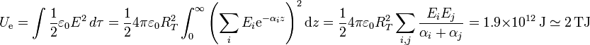 U_\mathrm{e}=\int \frac{1}{2}\varepsilon_0 E^2\,d\tau=\frac{1}{2}4\pi \varepsilon_0 R_T^2\int_0^{\infty}\left(\sum _i E_i \mathrm{e}^{-\alpha_i z}\right)^2\mathrm{d}z = \frac{1}{2}4\pi \varepsilon_0
R_T^2\sum_{i,j}\frac{E_iE_j}{\alpha_i+\alpha_j} =1.9\times
10^{12}\,\mathrm{J}\simeq 2\,\mathrm{TJ}