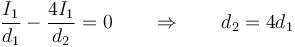 \frac{I_1}{d_1}-\frac{4I_1}{d_2}=0\qquad\Rightarrow\qquad d_2 = 4d_1