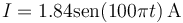 I = 1.84\mathrm{sen}(100\pi t)\,\mathrm{A}