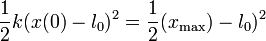 \frac{1}{2}k(x(0)-l_0)^2 = \frac{1}{2}(x_\mathrm{max})-l_0)^2