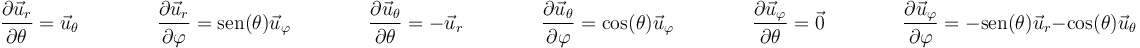 \frac{\partial\vec{u}_r}{\partial \theta}=\vec{u}_\theta\qquad\qquad \frac{\partial\vec{u}_r}{\partial \varphi}=\mathrm{sen}(\theta)\vec{u}_\varphi\qquad\qquad\frac{\partial\vec{u}_\theta}{\partial \theta}=-\vec{u}_r\qquad\qquad \frac{\partial\vec{u}_\theta}{\partial \varphi}=\cos(\theta)\vec{u}_\varphi\qquad\qquad\frac{\partial\vec{u}_\varphi}{\partial \theta}=\vec{0}\qquad\qquad \frac{\partial\vec{u}_\varphi}{\partial \varphi}=-\mathrm{sen}(\theta)\vec{u}_r-\cos(\theta)\vec{u}_\theta