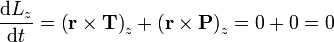 \frac{\mathrm{d}L_z}{\mathrm{d}t}=\left(\mathbf{r}\times\mathbf{T}\right)_z +\left(\mathbf{r}\times\mathbf{P}\right)_z = 0 + 0=0