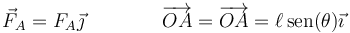 \vec{F}_A=F_A\vec{\jmath}\qquad\qquad \overrightarrow{OA}=\overrightarrow{OA} = \ell\,\mathrm{sen}(\theta)\vec{\imath}