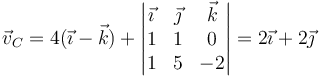 \vec{v}_C=4(\vec{\imath}-\vec{k})+\left|\begin{matrix}\vec{\imath} & \vec{\jmath} & \vec{k} \\ 1& 1 & 0 \\ 1 & 5 & -2 \end{matrix}\right| = 2\vec{\imath}+2\vec{\jmath}