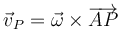 \vec{v}_P=\vec{\omega}\times\overrightarrow{AP}