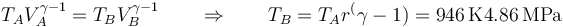 T_AV_A^{\gamma-1}=T_BV_B^{\gamma-1}\qquad\Rightarrow\qquad T_B = T_A r^(\gamma-1) = 946\,\mathrm{K} 4.86\,\mathrm{MPa}