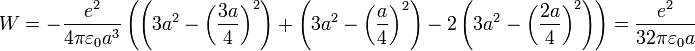 W=-\frac{e^2}{4\pi\varepsilon_0a^3}
\left(
  \left(3a^2-
    \left(\frac{3a}{4}\right)^2
  \right)
  +
  \left(3a^2-
    \left(\frac{a}{4}\right)^2
  \right)
  -2
  \left(3a^2-
    \left(\frac{2a}{4}\right)^2
  \right)
\right)=
\frac{e^2}{32\pi\varepsilon_0a}