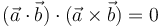 (\vec{a}\cdot \vec{b})\cdot (\vec{a}\times \vec{b} )=0