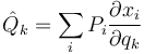 \hat{Q}_k=\sum_i P_i \frac{\partial x_i}{\partial q_k}