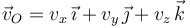 
\vec{v}_O=v_x\,\vec{\imath}+v_y\,\vec{\jmath}+v_z\,\vec{k}
