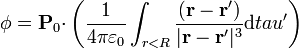 \phi=\mathbf{P}_0{\cdot}\left(\frac{1}{4\pi\varepsilon_0} \int_{r<R}\frac{(\mathbf{r}-\mathbf{r}')}{|\mathbf{r}-\mathbf{r}'|^3}\mathrm{d}tau'\right)