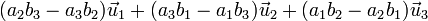 (a_2b_3-a_3b_2)\vec{u}_1+(a_3b_1-a_1b_3)\vec{u}_2+(a_1b_2-a_2b_1)\vec{u}_3