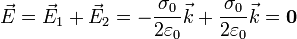 \vec{E} = \vec{E}_1 + \vec{E}_2 = -\frac{\sigma_0}{2\varepsilon_0}\vec{k}+\frac{\sigma_0}{2\varepsilon_0}\vec{k} = \mathbf{0}