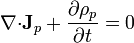 \nabla{\cdot}\mathbf{J}_p+\frac{\partial{}\rho_p}{\partial{}t}=0