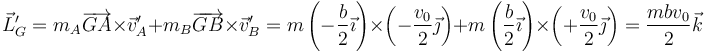 \vec{L}^{\prime}_G=m_A\overrightarrow{GA}\times\vec{v}^{\prime}_A+m_B\overrightarrow{GB}\times\vec{v}^{\prime}_B=m\left(-\frac{b}{2}\vec{\imath}\right)\times \left(-\frac{v_0}{2}\vec{\jmath}\right)+m\left(\frac{b}{2}\vec{\imath}\right)\times \left(+\frac{v_0}{2}\vec{\jmath}\right)=\frac{mbv_0}{2}\vec{k}