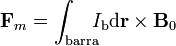 \mathbf{F}_m=\int_\mathrm{barra}\!\!\!I_\mathrm{b}\mathrm{d}\mathbf{r}\times\mathbf{B}_0