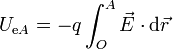 U_{\mathrm{e}A} = -q\int_O^A \vec{E}\cdot\mathrm{d}\vec{r}