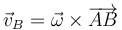 \vec{v}_B = \vec{\omega}\times\overrightarrow{AB}