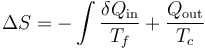 \Delta S = -\int\frac{\delta Q_\mathrm{in}}{T_f}+\frac{Q_\mathrm{out}}{T_c}