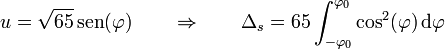 u = \sqrt{65}\,\mathrm{sen}(\varphi)\qquad\Rightarrow\qquad \Delta_s = 65 \int_{-\varphi_0}^{\varphi_0} \cos^2(\varphi)\,\mathrm{d}\varphi