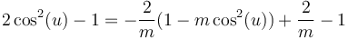 2\cos^2(u)-1=-\frac{2}{m}(1-m\cos^2(u))+\frac{2}{m}-1