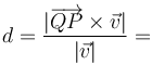 d = \frac{|\overrightarrow{QP}\times\vec{v}|}{|\vec{v}|}= 