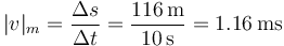 |v|_m=\frac{\Delta s}{\Delta t}=\frac{116\,\mathrm{m}}{10\,\mathrm{s}}=1.16\,\mathrm{m}{\mathrm{s}}