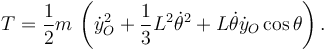 
T = \dfrac{1}{2}m\,\left(
\dot{y}_O^2 + \dfrac{1}{3}L^2\dot{\theta}^2 + L\dot{\theta}\dot{y}_O\cos\theta
\right).
