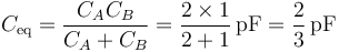 C_\mathrm{eq}=\frac{C_AC_B}{C_A+C_B}=\frac{2\times 1}{2+1}\,\mathrm{pF}=\frac{2}{3}\,\mathrm{pF}