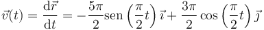 \vec{v}(t) = \frac{\mathrm{d}\vec{r}}{\mathrm{d}t} = -\frac{5\pi}{2}\mathrm{sen}\left(\frac{\pi}{2} t\right)\vec{\imath}+\frac{3\pi}{2}\cos\left(\frac{\pi}{2} t\right)\vec{\jmath}