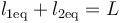 l_{1\mathrm{eq}}+l_{2\mathrm{eq}}=L\,