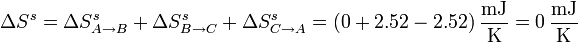 \Delta S^s = \Delta S^s_{A\to B}+\Delta S^s_{B\to C}+\Delta S^s_{C\to A}=\left(0+2.52-2.52\right)\frac{\mathrm{mJ}}{\mathrm{K}}=0\,\frac{\mathrm{mJ}}{\mathrm{K}}