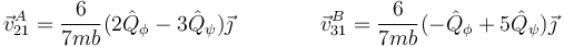 \vec{v}^A_{21}=\frac{6}{7mb}(2\hat{Q}_\phi-3\hat{Q}_\psi)\vec{\jmath}\qquad\qquad
\vec{v}^B_{31}=\frac{6}{7mb}(-\hat{Q}_\phi+5\hat{Q}_\psi)\vec{\jmath}