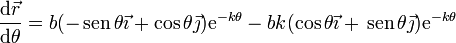 
\displaystyle\frac{\mathrm{d}\vec{r}}{\mathrm{d}\theta} =  b(-\,\mathrm{sen}\,\theta\vec{\imath}+\cos\theta\vec{\jmath})\mathrm{e}^{-k\theta}-bk(\cos\theta\vec{\imath}+\,\mathrm{sen}\,\theta\vec{\jmath})\mathrm{e}^{-k\theta}