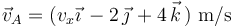 \vec{v}_{A}=(v_x\vec{\imath}\,-2\,\vec{\jmath}\,+4\,\vec{k}\,)\,\,\mathrm{m/s}\,