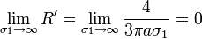 \lim_{\sigma_1\to \infty}R'=\lim_{\sigma_1\to \infty}\frac{4}{3\pi a\sigma_1}=0