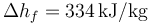 \Delta
h_f=334\,\mathrm{kJ}/\mathrm{kg}