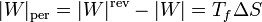 |W|_\mathrm{per}=|W|^\mathrm{rev}-|W| = T_f\Delta S\,