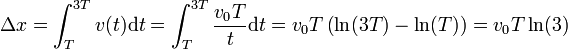 \Delta x = \int_T^{3T} v(t)\mathrm{d}t = \int_T^{3T}\frac{v_0T}{t}\mathrm{d}t = v_0T\left(\ln(3T)-\ln(T)\right)=v_0T\ln(3)